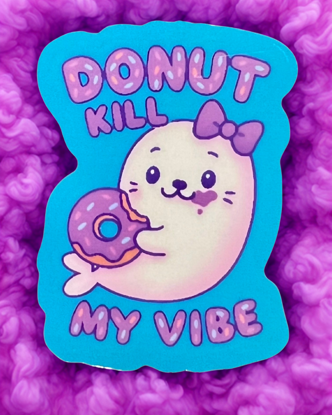 "Donut Kill My Vibe" Seal Vinyl Sticker